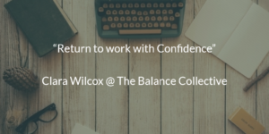 How to return to work with confidence after parental leave