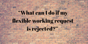 flexible working request rejected