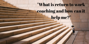 what is return to work cocahing how help me?