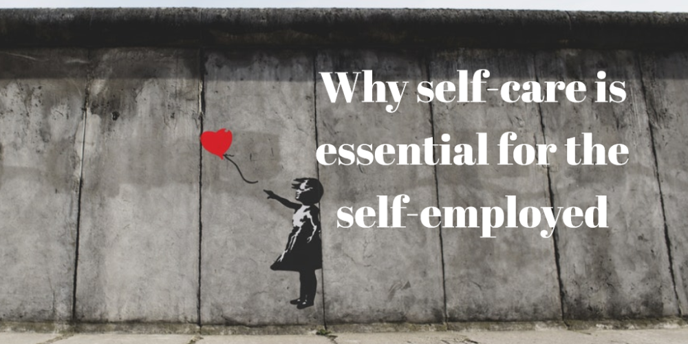 Why self-care is essential for the self-employed