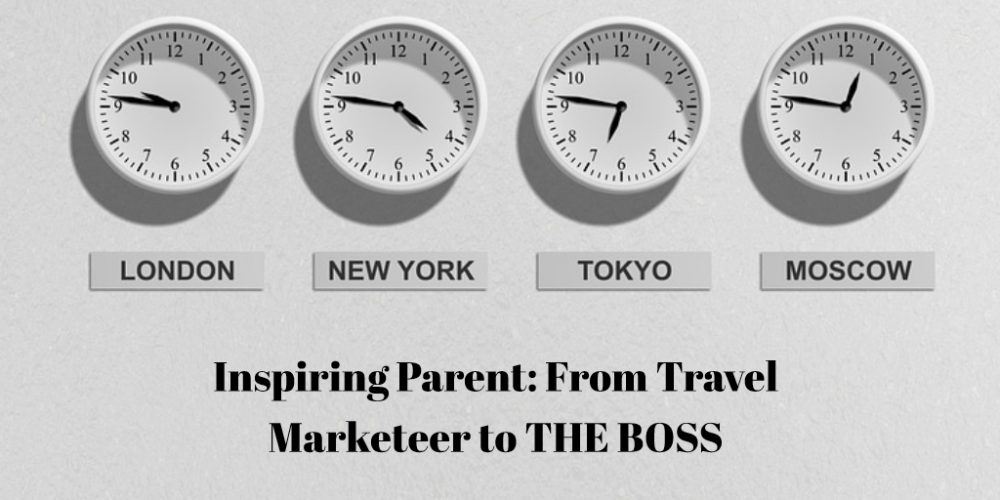 Inspiring Parents: From Travel Marketeer to THE BOSS
