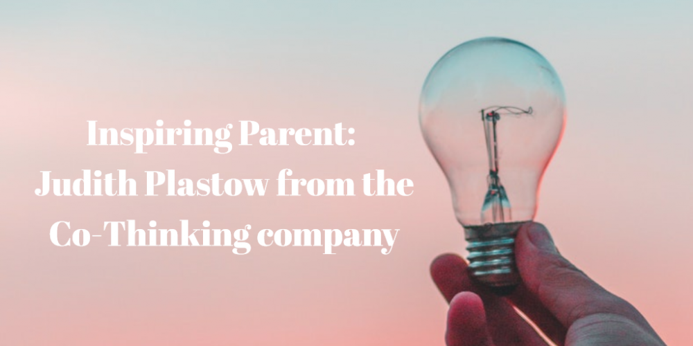 Inspiring Parent: Judith Plastow from CoThinking Company