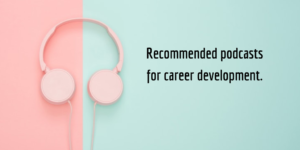 recommended podcasts for career development
