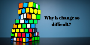 why is change so difficult