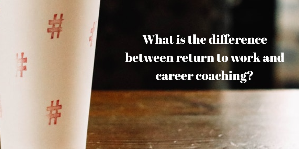 What is the difference between return to work and career coaching