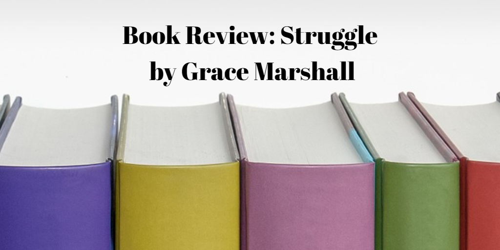 The words "Book Review: Struggle by Grace Marshall" by a book shelf