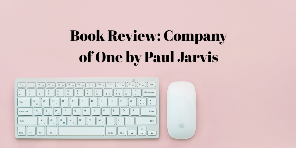 Book Review: Company of One by Paul Jarvis