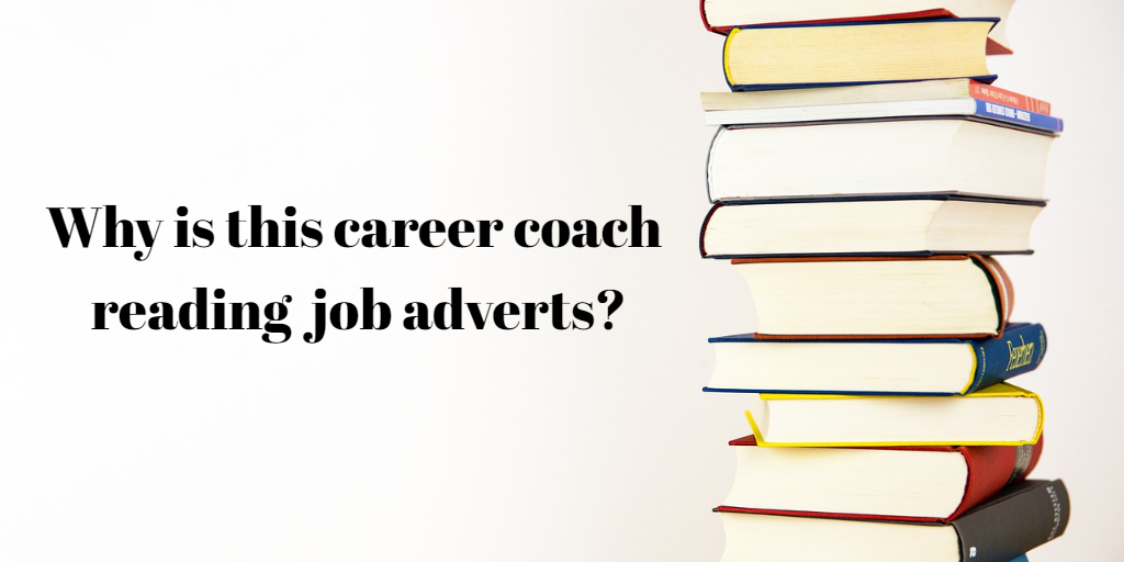 Why is this career coach reading job adverts?