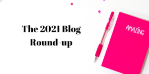 The 2021 Blog Round-Up
