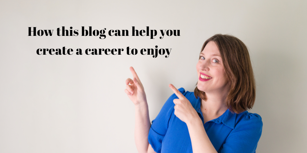 How this blog can help you create a career to enjoy