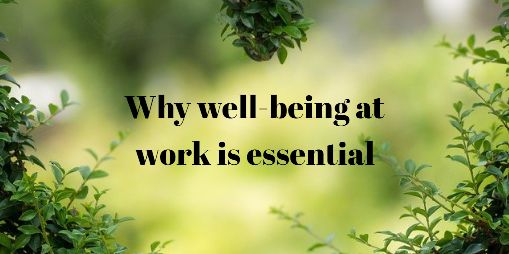 Why wellbeing at work is essential