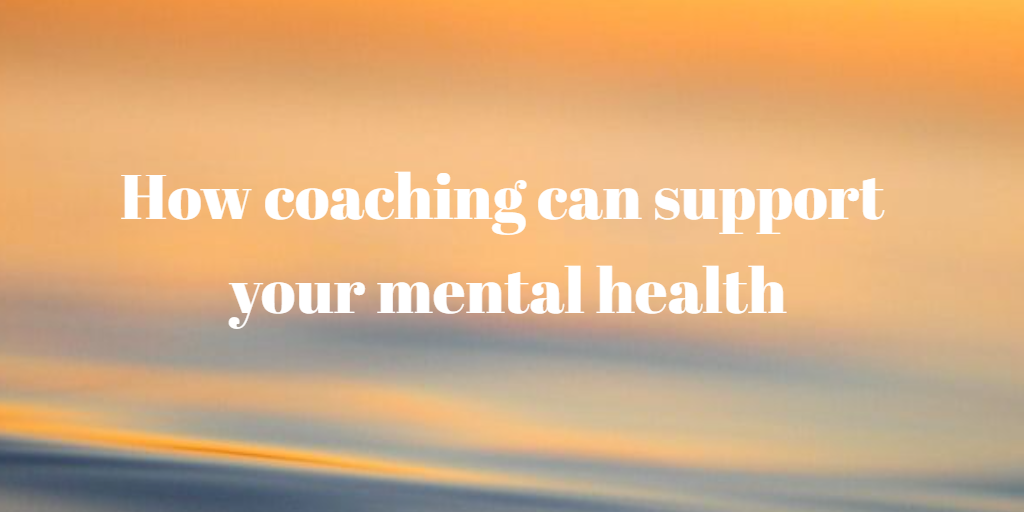 How coaching can support your mental health